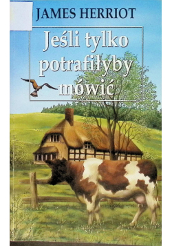 Jeśli tylko potrafiłyby mówić