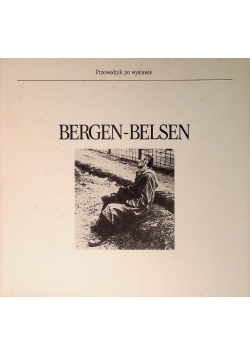 Bergen-Belsen przewodnik po wystawie