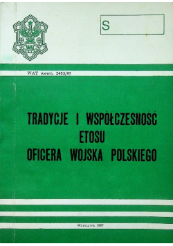 Tradycje i współczesność etosu oficera wojska polskiego