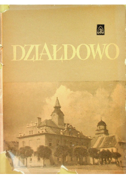 Działdowo Z dziejów miasta i powiatu