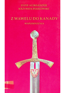 Z Wawelu do Kanady wspomnienia