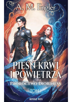 Proroctwo Dioriness. Pieśń krwi i powietrza  Tom 1