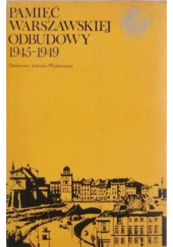 Pamięć Warszawskiej Odbudowy 1945 - 1949