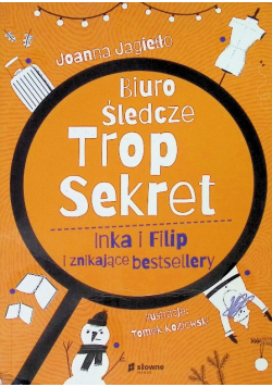 Biuro Śledcze Trop Sekret. Inka i Filip i znikające bestsellery