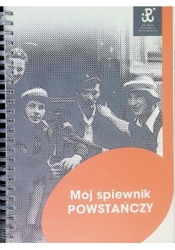 Mój śpiewnik powstańczy