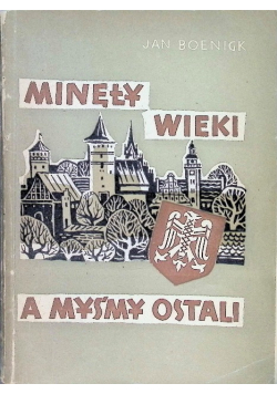 Minęły wieki a myśmy ostali