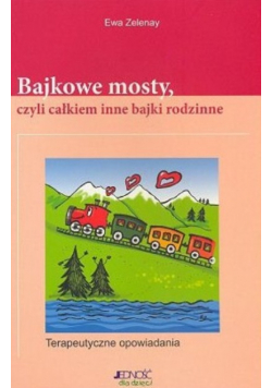 Bajkowe mosty czyli całkiem inne bajki rodzinne