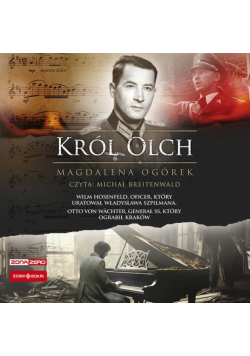 Król Olch. Wilm Hosenfeld, oficer, który uratował Władysława Szpilmana. Otto von Wächter, generał SS, który ograbił Kraków