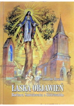 Łaska objawień Barbara Samulowska z Gietrzywałdu