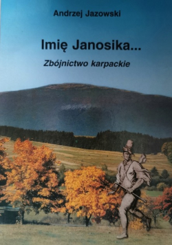 Imię Janosika Zbójnictwo karpackie