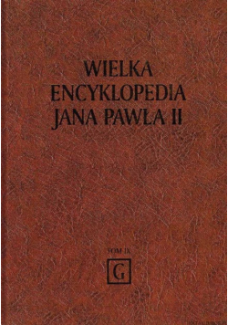 Wielka encyklopedia Jana Pawła II Tom IX G