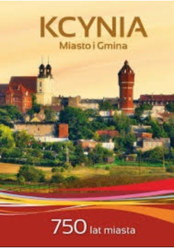 Kcynia Miasto i Gmina 750 lat miasta