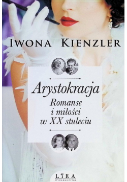 Arystokracja Romanse i miłości w XX stuleciu