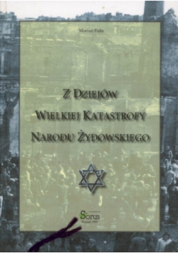 Z dziejów wielkiej katastrofy narodu żydowskiego