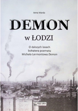 Demon w Łodzi o dalszych losach bohatera poematu Michała Lermontowa "Demon"