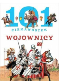 101 ciekawostek. Wojownicy