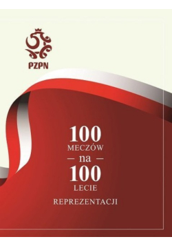 100 meczów na 100 lecie reprezentacji