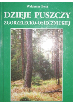 Dzieje puszczy Zgorzelecko Osiecznickiej