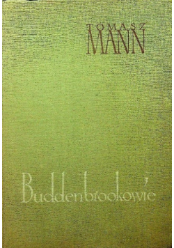 Buddenbrookowie Dzieje upadku rodziny