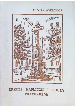 Książka-Krzyże,Kapliczki I Figury Przydrożne.