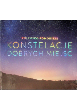 Kujawsko Pomorskie Konstelacje Dobrych Miejsc