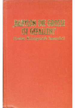 "Babylon die Grosse ist gefallen!" Gottes Konigreich herrscht