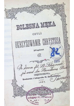 Bolesna męka czyli Ukrzyżowanie Chrystusa 1897r.