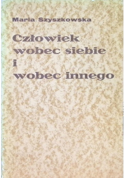 Człowiek wobec siebie i wobec innego