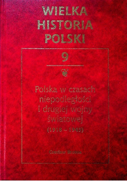 Wielka historia polski Tom 9 polska w czasach  niepodległości o drugiej wojny światowej