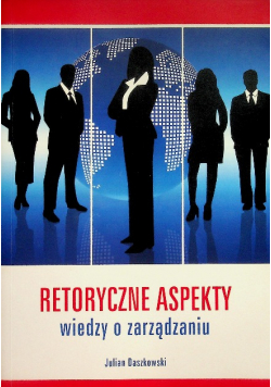 Retoryczne aspekty wiedzy o zarządzaniu