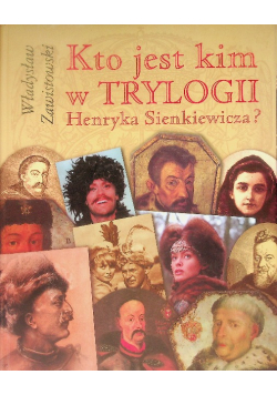 Kto jest kim w Trylogii Henryka Sienkiewicza