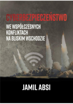 Cyberbezpieczeństwo we współczesnych konfliktach na Bliskim  Wschodzie