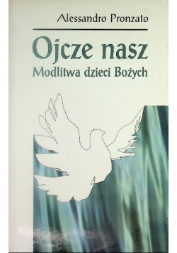 Ojcze nasz Modlitwa dzieci bożych