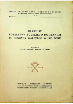 Diariusz poselstwa Polskiego do Francji po Henryka Walezego w 1573 roku