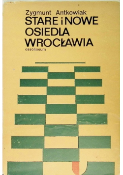 Stare i nowe osiedla Wrocławia