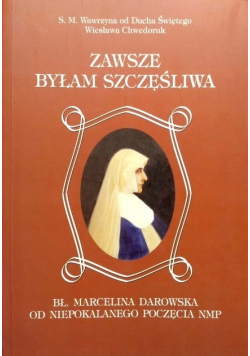 Zawsze byłam szczęśliwa