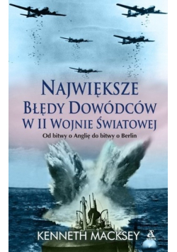 Najwieksze błędy dowódców w II wojnie światowej