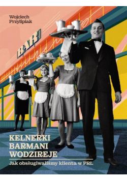 Kelnerki, barmani, wodzireje