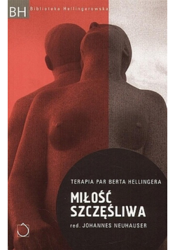 Miłość szczęśliwa.Terapia par Berta Hellingera