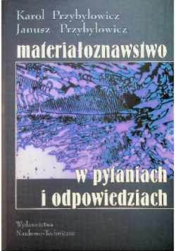 Materiałoznawstwo w pytaniach odpowiedziach