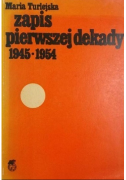 Zapis pierwszej dekady 1945 - 1954