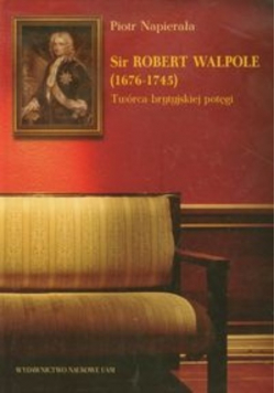 Sir Robert Walpole (1676-1745)