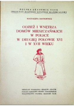 Odzież i wnętrza domów mieszczańskich w Polsce w drugiej połowie XVI i w XVII wieku