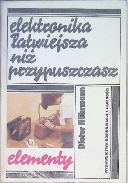 Elektronika łatwiejsza niż przypuszczasz Elementy
