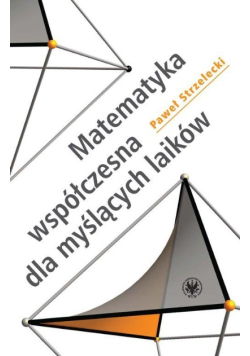 Matematyka współczesna dla myślących laików