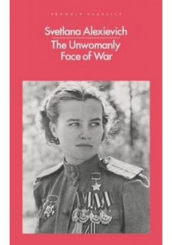 The Unwomanly Face of War