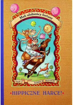 Mali ulubieńcy fortuny Tom 1 Hippiczne harce