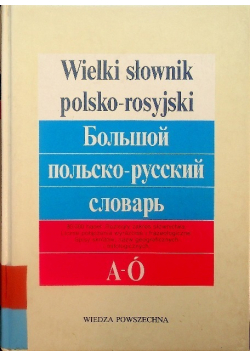 Wielki słownik polsko rosyjski A Ó