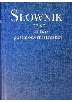 Słownik pojęć kultury postmodernistycznej