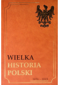 Wielka historia Polski Tom V  1696-1815